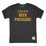 I GIVE IN TO BEER PRESSURE 100925