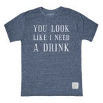 YOU LOOK LIKE I NEED A DRINK 101025